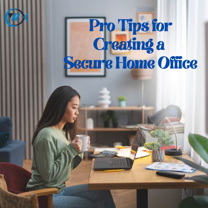 Pro Tips for Creating A Secure Home Office